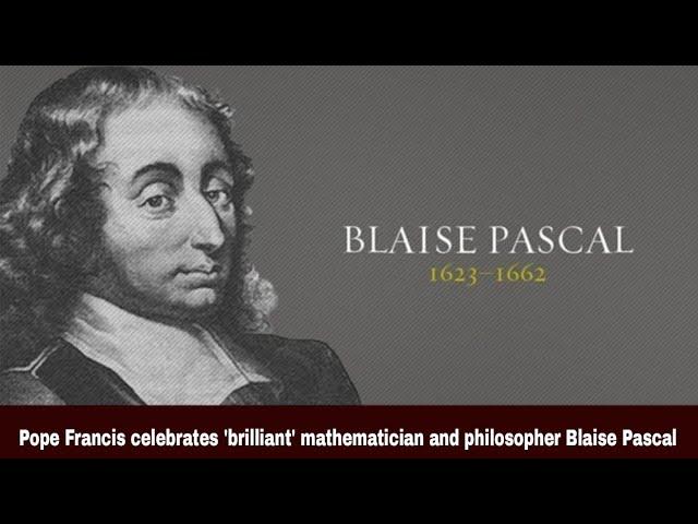 Pope Francis celebrates 'brilliant' mathematician and philosopher Blaise Pascal | Synodal Times