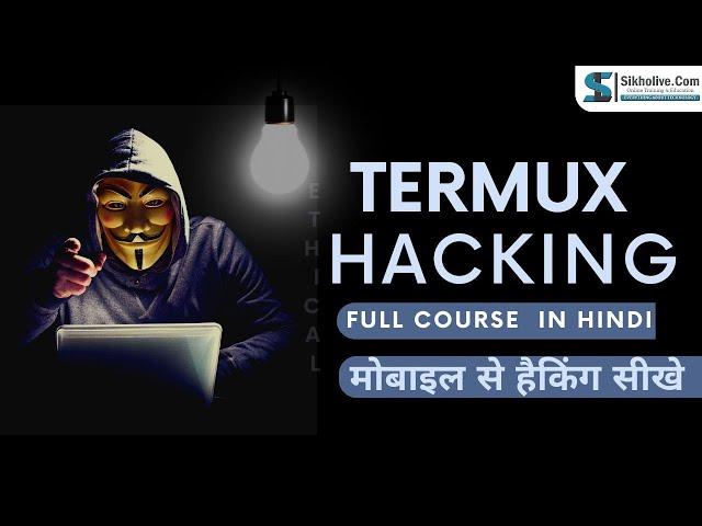 Termux Full Course in Hindi || Learn Ethical Hacking Full Course With Mobile