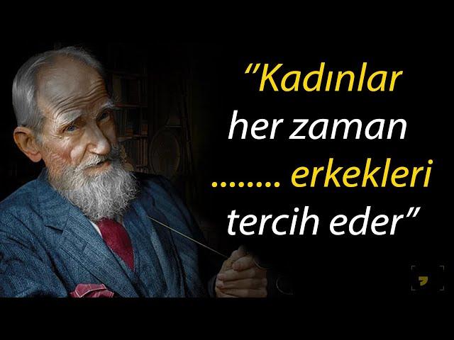 Bernard Shaw'ın Kadınlar ve Hayat Üzerine Samimi Bilge Alıntıları (Yaşlanmadan Önce Duyulması Gerek)