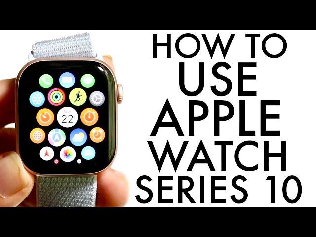 How To Use Apple Watch Series 10! (Complete Beginners Guide)