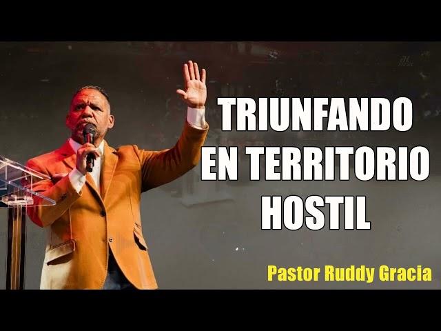 TRIUNFANDO EN TERRITORIO HOSTIL  BISHOP RUDDY GRACIA