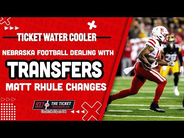 Nebraska Football TRANSFERS | Matt Rhule Changes | Ticket Water Cooler