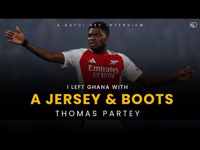 Thomas Partey Unfiltered: I left Ghana with a Jersey and Boots