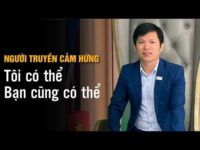 Tôi có thể bạn cũng có thể | Người Truyền Cảm Hứng | Hoàng Hữu Thắng