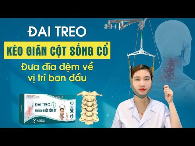 ĐAI TREO KÉO GIÃN CỘT SỐNG CỔ AN CỐT NAM - ĐƯA CỘT SỐNG TRỞ VỀ VỊ TRÍ BAN ĐẦU