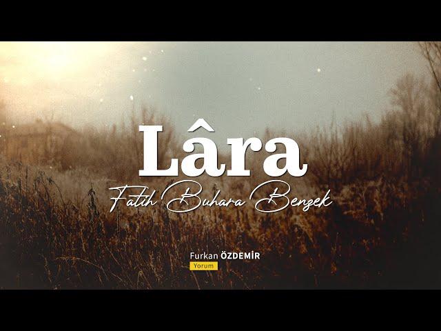 Lâra | Fatih Buhara Benzek