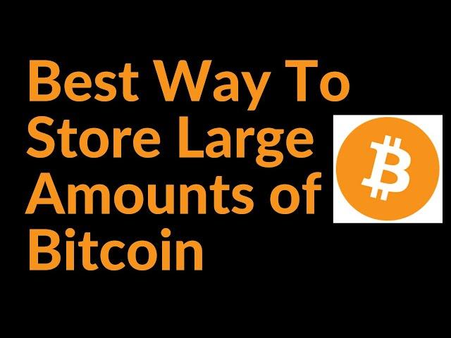 Best Way To Store Large Amounts of Bitcoin (Multi-Sig)