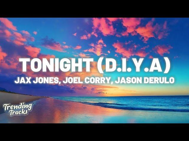 Jax Jones, Joel Corry, Jason Derulo - Tonight (D.I.Y.A) (Lyrics)