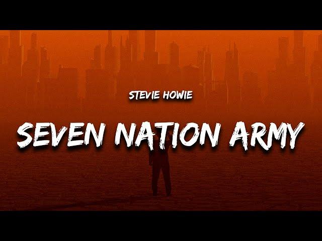 Stevie Howie - Seven Nation Army (Lyrics)