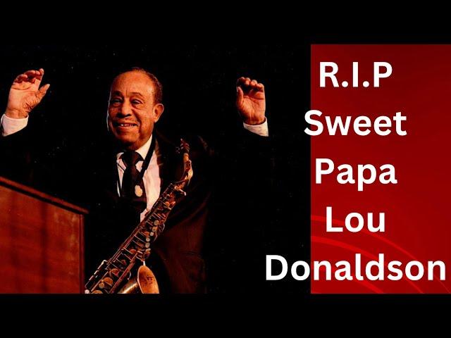 RIP Lou Donaldson November 1, 1926 - November 9, 2024