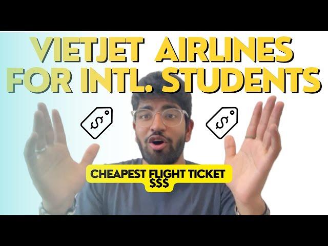 Review of VietJet Airlines for International Students  | Cheapest Airline $$ |