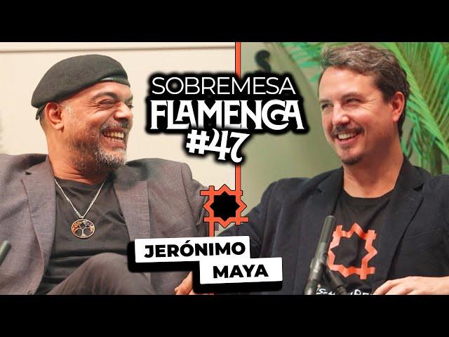 “Aprendí a Tocar con AMOR” | Jerónimo Maya | Sobremesa Flamenca #47