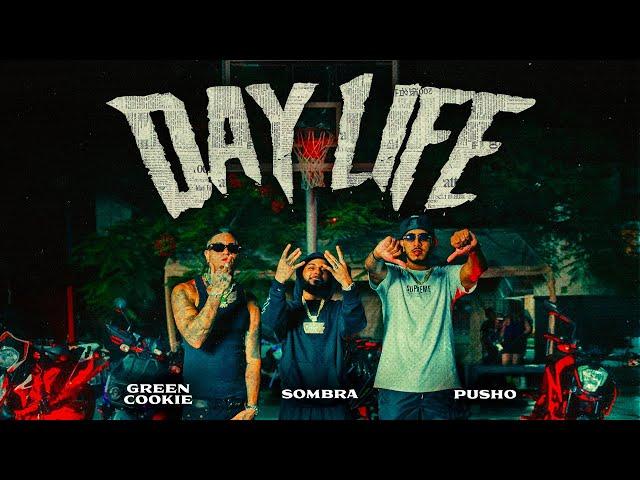 Green Cookie, Sombra PR & Pusho - DAY LIFE (Official Video)