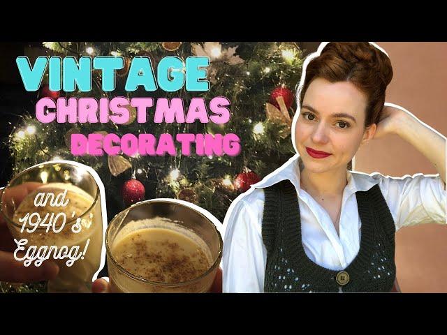 Vintage Christmas Decorating and 1940's Eggnog