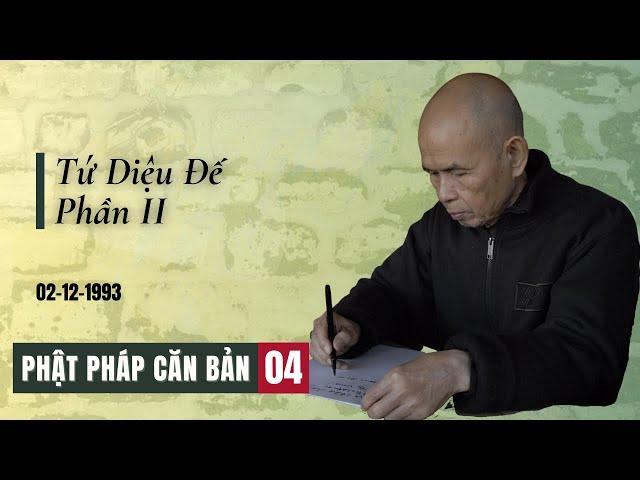 Tứ Diệu Đế-Phần II [Phật Pháp Căn Bản 04] | TS Thích Nhất Hạnh(02-12-1993, XT, Làng Mai)