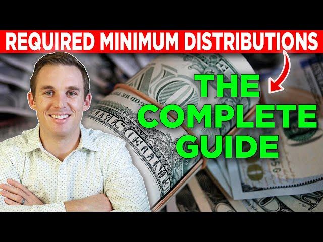 A Complete Guide To Required Minimum Distributions