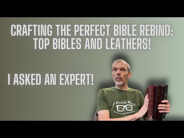 Crafting the Perfect Bible: Top Bibles and Leathers for a Flawless Rebind