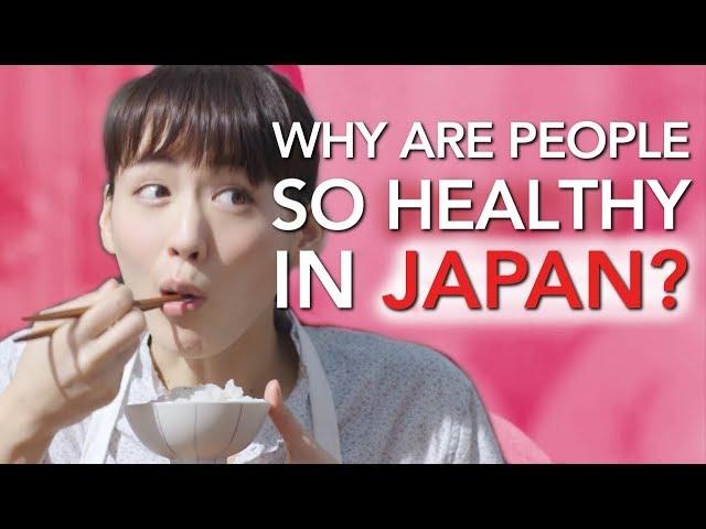 Why are people so Healthy in Japan?