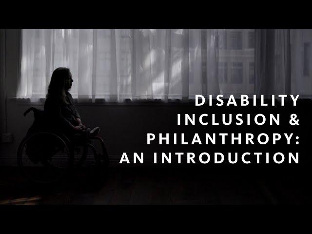 Disability Inclusion & Philanthropy: An Introduction