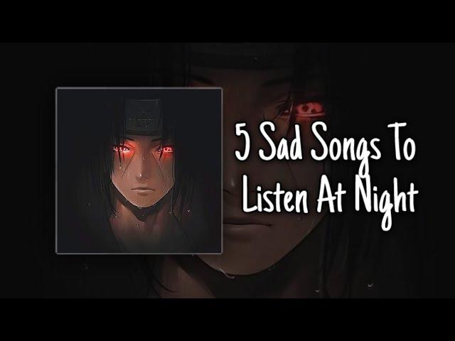 5 Sad Songs You Must To Listen At Night 