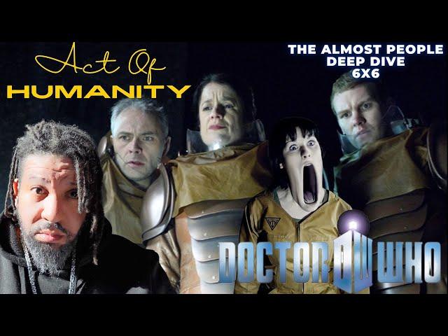 Act of Humanity: How I Learned to Find Myself in Doctor Who's "The Almost People" (S6:E6 Deep Dive)