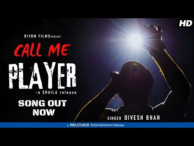 Call Me Player | Shaila | Divesh Bhan