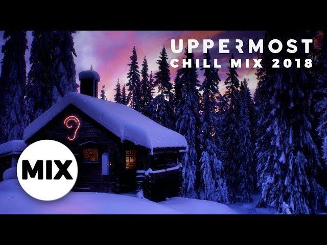 Uppermost - Chill Mix 2018