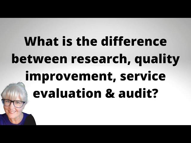 The difference between research, quality improvement, service evaluation and audit in healthcare