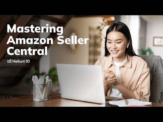 Ultimate Beginner Guide to Amazon Seller Central in 2025 | Helium 10