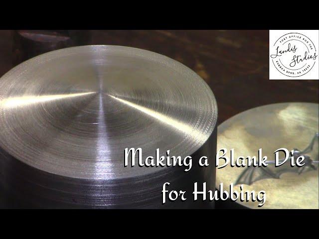 Making a Blank Die for Hubbing