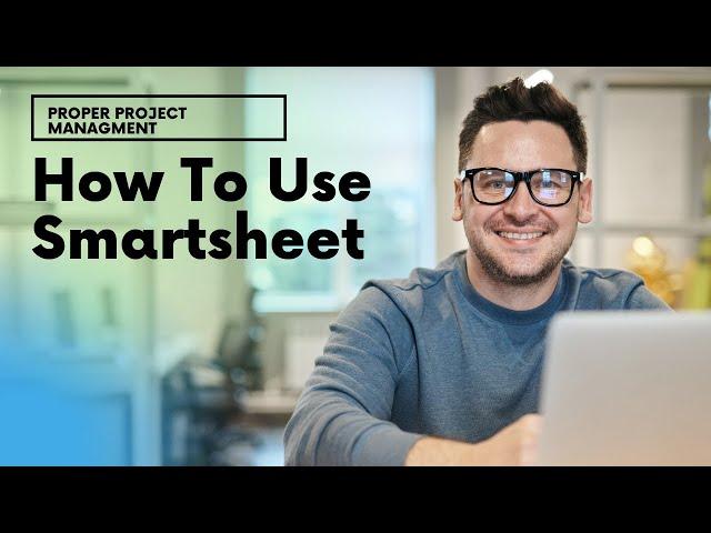 How To Use Smartsheet [Step By Step Smartsheet Tutorial]