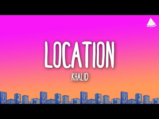 Khalid - Location (Lyrics)