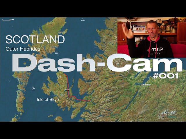 Neue Video-Serie -SAIL-CAM #001Schottland Isle of Skye @XTripSailing Dashcam Segeln