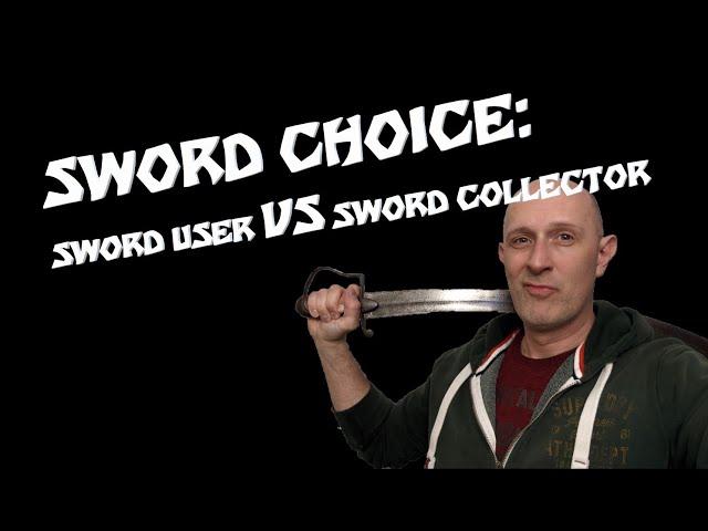 SWORD CHOICE: sword users VS sword collectors (with their fetishes!)