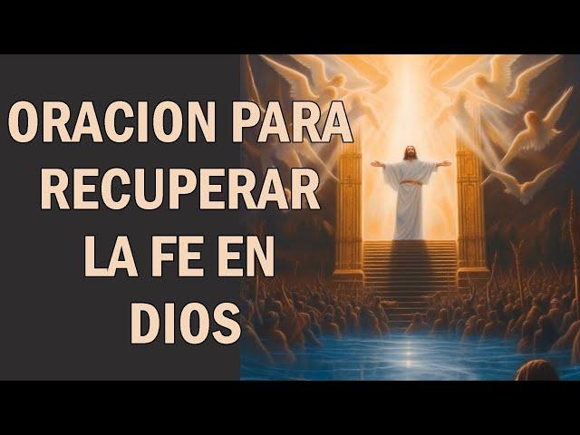 ORACION PARA RECUPERAR LA FE EN DIOS