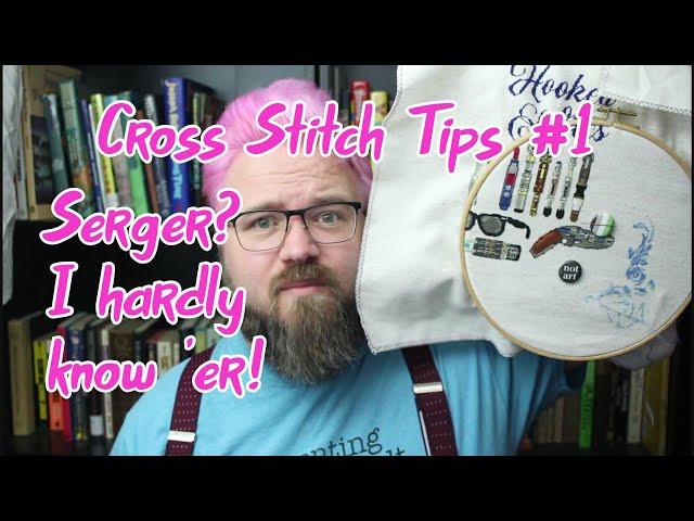 Cross Stitch Tips: prevent fraying (without a serger) SonovaStitchToob