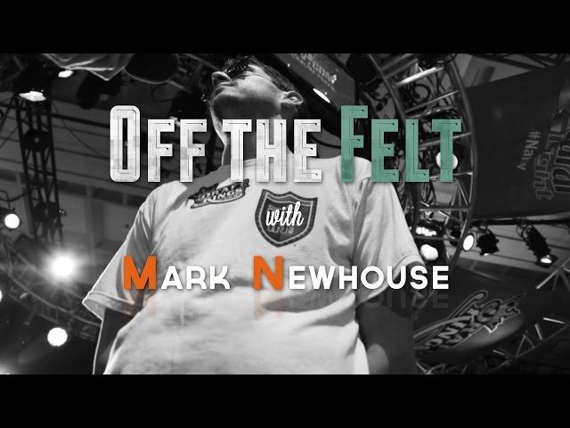 It’s A Once In A Lifetime Thing? Off The Felt with Mark Newhouse