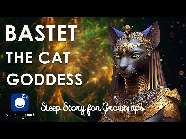 Bedtime Sleep Stories |  Bastet The Cat Goddess  | Sleep Story for Grown Ups | Egyptian Mythology