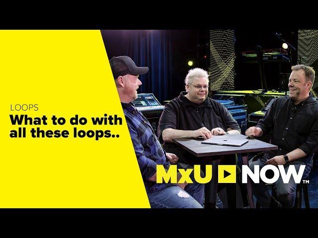 Loops, Tracks and WHAT TO DO With Them | MxU NOW