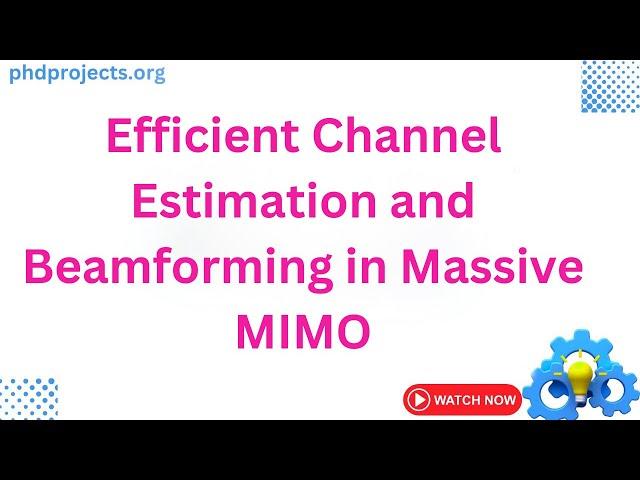 Efficient Channel Estimation and Beamforming in Massive MIMO