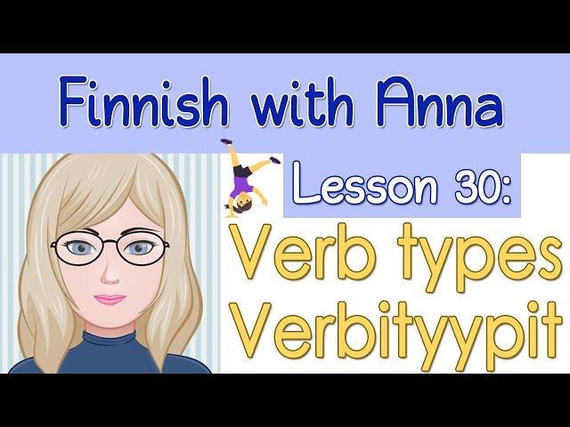 Learn Finnish! Lesson 30: Verb types - Verbityypit