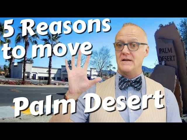 5 Reasons to move to Palm Desert CA