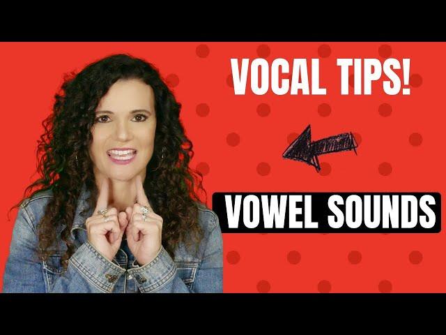 Vocal Tips For Singing Vowel Sounds