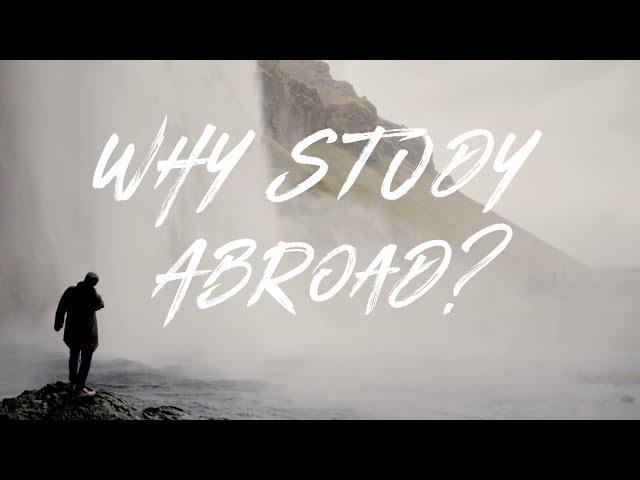 Why Study Abroad?