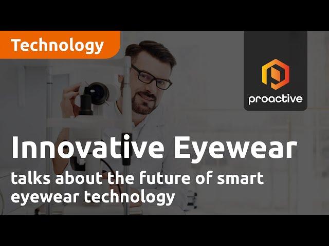 Innovative Eyewear talks about the future of smart eyewear technology