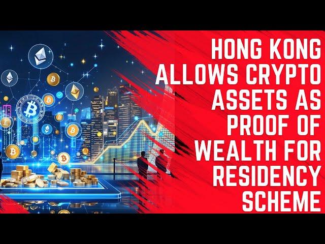 Use Your Crypto Assets to Prove Wealth for Hong Kong Residency