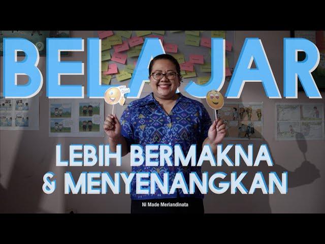 Implementasi Kurikulum Merdeka - Belajar Lebih Bermakna & Menyenangkan [Ni Made Meriandinata]