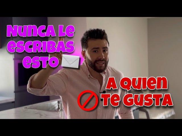 NUNCA le ESCRIBAS  ESTO a quien TE GUSTA | Erick Fuentes