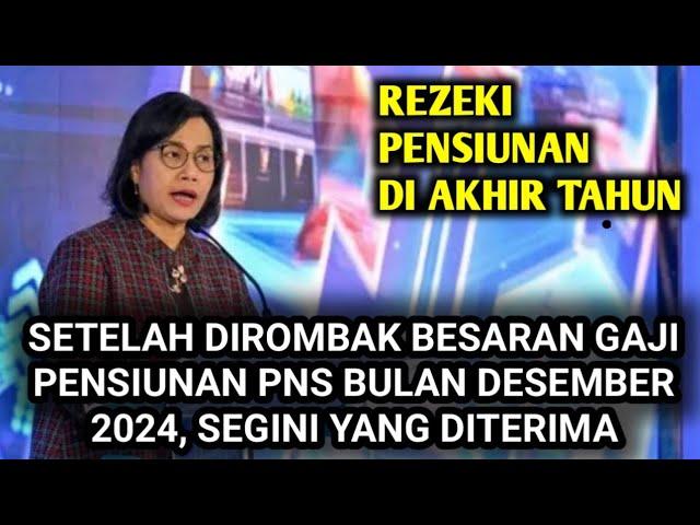 SETELAH DIROMBAK BESARAN GAJI PENSIUNAN PNS BULAN DESEMBER 2024, SEGINI YANG DITERIMA