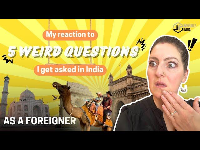 The 5 Most Outrageous Questions You Will Get Asked in India as a Foreigner